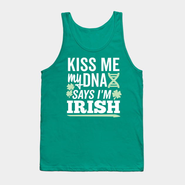 Kiss Me My DNA says I'm Irish